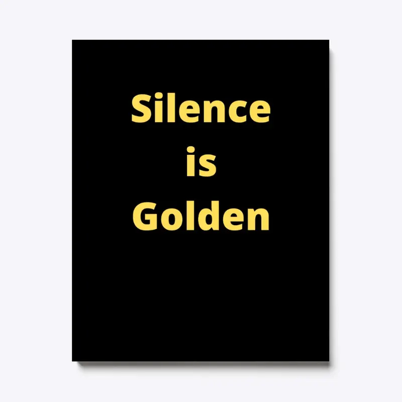 Silence is Golden