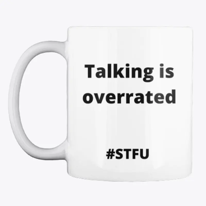 talking is overrated