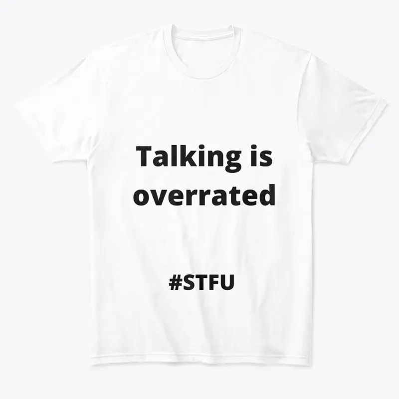 talking is overrated